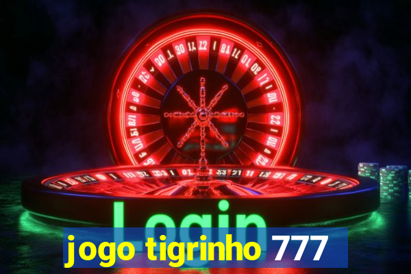 jogo tigrinho 777